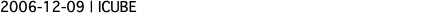 2006-12-09 | ICUBE