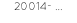 20014- ...